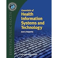 Essentials of Health Information Systems and Technology Essentials of Health Information Systems and Technology Kindle Paperback