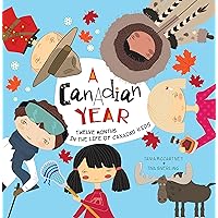 A Canadian Year: Twelve months in the life of Canada's kids (A Kids' Year) A Canadian Year: Twelve months in the life of Canada's kids (A Kids' Year) Hardcover Paperback