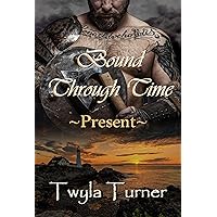 Bound Through Time: Present (A Viking Brothers Novel Book 2) Bound Through Time: Present (A Viking Brothers Novel Book 2) Kindle Paperback