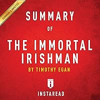 Summary of The Immortal Irishman by Timothy Egan | Includes Analysis Summary of The Immortal Irishman by Timothy Egan | Includes Analysis Audible Audiobook Kindle Paperback