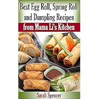 Best Egg Roll, Spring Roll, and Dumpling Recipes from Mama Li's Kitchen (Mama Li's Chinese Food Cookbooks) Best Egg Roll, Spring Roll, and Dumpling Recipes from Mama Li's Kitchen (Mama Li's Chinese Food Cookbooks) Kindle Paperback