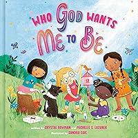 Who God Wants Me to Be: A Picture Book Who God Wants Me to Be: A Picture Book Hardcover Kindle