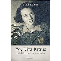 Yo, Dita Kraus. La bibliotecaria de Auschwitz (No Ficción) (Spanish Edition) Yo, Dita Kraus. La bibliotecaria de Auschwitz (No Ficción) (Spanish Edition) Kindle Hardcover Paperback Mass Market Paperback
