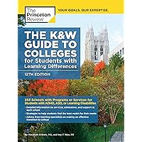 The K&W Guide to Colleges for Students with Learning Differences, 13th Edition: 353 Schools with Programs or Services for Students with ADHD, ASD, or Learning Disabilities (College Admissions Guides) The K&W Guide to Colleges for Students with Learning Differences, 13th Edition: 353 Schools with Programs or Services for Students with ADHD, ASD, or Learning Disabilities (College Admissions Guides) Paperback