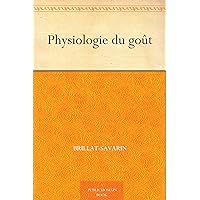 Physiologie du goût (French Edition) Physiologie du goût (French Edition) Kindle Hardcover Paperback