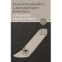 Dietrich Bonhoeffer's Letters and Papers from Prison: A Biography (Lives of Great Religious Books, 6) Dietrich Bonhoeffer's Letters and Papers from Prison: A Biography (Lives of Great Religious Books, 6) Paperback Kindle Hardcover
