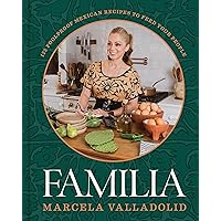 Familia: 125 Foolproof Mexican Recipes to Feed Your People Familia: 125 Foolproof Mexican Recipes to Feed Your People Hardcover Kindle Spiral-bound