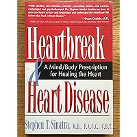 Heartbreak and Heart Disease: A Mind/Body Prescription for Healing the Heart Heartbreak and Heart Disease: A Mind/Body Prescription for Healing the Heart Paperback Mass Market Paperback