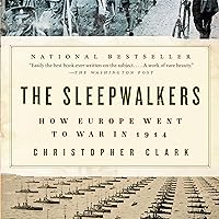 The Sleepwalkers: How Europe Went to War in 1914 The Sleepwalkers: How Europe Went to War in 1914 Audible Audiobook Paperback Kindle Hardcover Audio CD