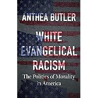 White Evangelical Racism: The Politics of Morality in America (A Ferris and Ferris Book) White Evangelical Racism: The Politics of Morality in America (A Ferris and Ferris Book) Hardcover Kindle Audible Audiobook Audio CD