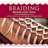 Braiding Manes and Tails: A Visual Guide to 30 Basic Braids Braiding Manes and Tails: A Visual Guide to 30 Basic Braids Paperback Kindle Spiral-bound