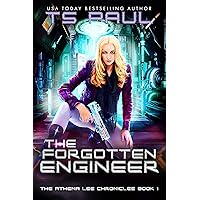 The Forgotten Engineer: A Space Opera Heroine Adventure (Athena Lee Chronicles Book 1) The Forgotten Engineer: A Space Opera Heroine Adventure (Athena Lee Chronicles Book 1) Kindle