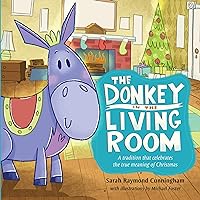 The Donkey in the Living Room: A Tradition that Celebrates the Real Meaning of Christmas The Donkey in the Living Room: A Tradition that Celebrates the Real Meaning of Christmas Hardcover Kindle Book Supplement