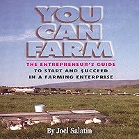 You Can Farm: The Entrepreneur's Guide to Start & Succeed in a Farming Enterprise You Can Farm: The Entrepreneur's Guide to Start & Succeed in a Farming Enterprise Audible Audiobook Paperback Kindle