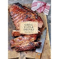 Grill Eats & Drinks: Recipes for Good Times Grill Eats & Drinks: Recipes for Good Times Kindle Hardcover