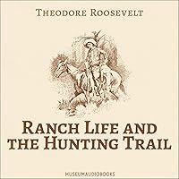Ranch Life and the Hunting Trail Ranch Life and the Hunting Trail Paperback Kindle Audible Audiobook Hardcover Audio, Cassette