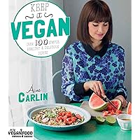 Keep It Vegan: Over 100 Simple, Healthy & Delicious Dishes Keep It Vegan: Over 100 Simple, Healthy & Delicious Dishes Paperback Kindle