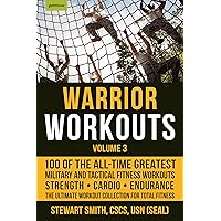 Warrior Workouts, Volume 3: 100 of the All-Time Greatest Military and Tactical Fitness Workouts Warrior Workouts, Volume 3: 100 of the All-Time Greatest Military and Tactical Fitness Workouts Kindle Paperback