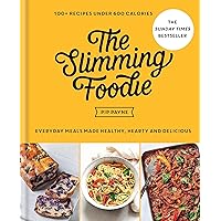The Slimming Foodie: Every Day Meals Made Healthy, Hearty and Delicious: 100+ Recipes Under 600 Calories The Slimming Foodie: Every Day Meals Made Healthy, Hearty and Delicious: 100+ Recipes Under 600 Calories Hardcover Kindle