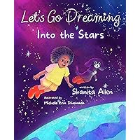 Let's Go Dreaming: Into the Stars Let's Go Dreaming: Into the Stars Kindle Hardcover Paperback