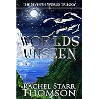 Worlds Unseen (The Seventh World Trilogy Book 1) Worlds Unseen (The Seventh World Trilogy Book 1) Kindle Paperback