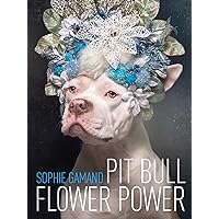 Pit Bull Flower Power Pit Bull Flower Power Hardcover