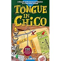 Tongue in Chico : A Decade of Merriment and Mayhem in a Town Near Normal Tongue in Chico : A Decade of Merriment and Mayhem in a Town Near Normal Kindle Paperback