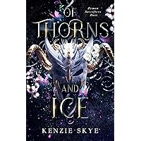 Of Thorns and Ice: A Paranormal Demon Romance (Demon Sacrifices Duet Book 1) Of Thorns and Ice: A Paranormal Demon Romance (Demon Sacrifices Duet Book 1) Kindle Audible Audiobook Paperback