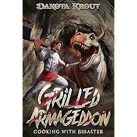 Grilled Armageddon (Cooking with Disaster Book 1)