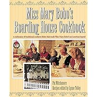 Miss Mary Bobo's Boarding House Cookbook: A Celebration of Traditional Southern Dishes that Made Miss Mary Bobo's an American Legend Miss Mary Bobo's Boarding House Cookbook: A Celebration of Traditional Southern Dishes that Made Miss Mary Bobo's an American Legend Hardcover Kindle Paperback