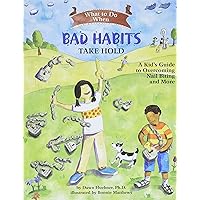 What to Do When Bad Habits Take Hold: A Kid's Guide to Overcoming Nail Biting and More (What to Do Guides for Kids) What to Do When Bad Habits Take Hold: A Kid's Guide to Overcoming Nail Biting and More (What to Do Guides for Kids) Paperback Kindle
