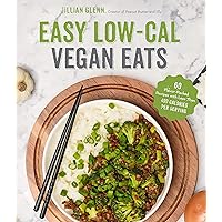 Easy Low-Cal Vegan Eats: 60 Flavor-Packed Recipes with Less Than 400 Calories Per Serving Easy Low-Cal Vegan Eats: 60 Flavor-Packed Recipes with Less Than 400 Calories Per Serving Paperback Kindle
