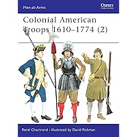 Colonial American Troops 1610–1774 (2) (Men-at-Arms, 372) Colonial American Troops 1610–1774 (2) (Men-at-Arms, 372) Paperback