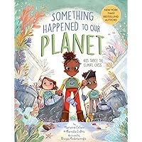 Something Happened to Our Planet: Kids Tackle the Climate Crisis (Something Happened Series) Something Happened to Our Planet: Kids Tackle the Climate Crisis (Something Happened Series) Hardcover Kindle