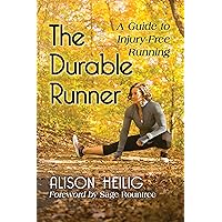 The Durable Runner: A Guide to Injury-Free Running The Durable Runner: A Guide to Injury-Free Running Kindle Paperback