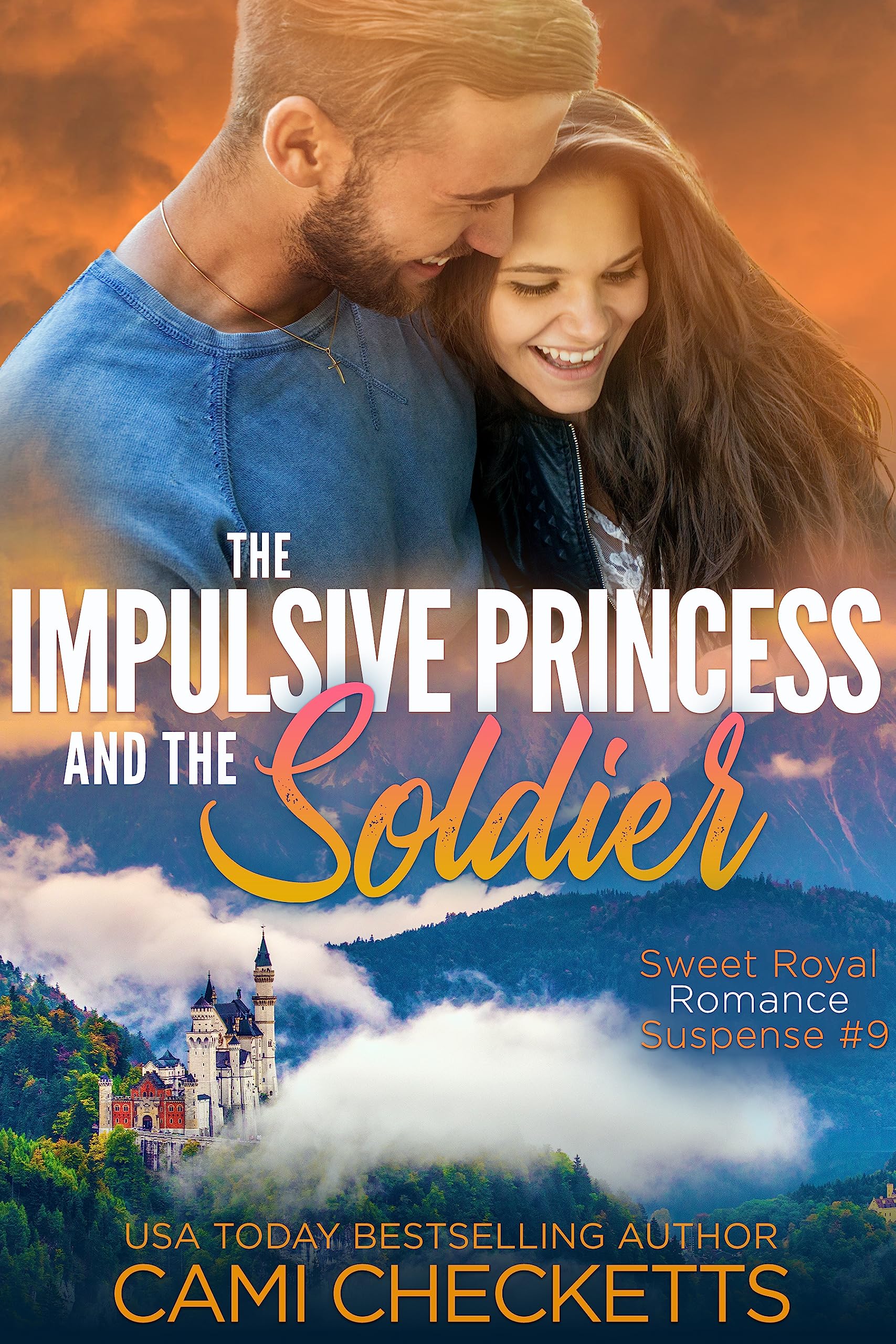 The Impulsive Princess and the Soldier (Sweet Royal Romance Suspense Book 9)