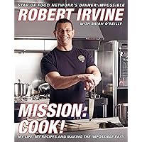 Mission: Cook!: My Life, My Recipes, and Making the Impossible Easy Mission: Cook!: My Life, My Recipes, and Making the Impossible Easy Hardcover Kindle