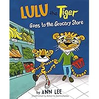 LULU the Tiger Goes to the Grocery Store: Pop-Up Text Edition - Bedtime Stories For Kids Age 3-8 (The Cooking Adventures Series Prequel)