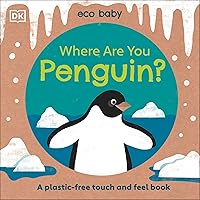 Eco Baby Where Are You Penguin?: A Plastic-free Touch and Feel Book Eco Baby Where Are You Penguin?: A Plastic-free Touch and Feel Book Board book