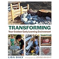 Transforming Your Outdoor Early Learning Environment Transforming Your Outdoor Early Learning Environment Paperback Kindle