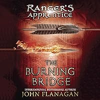 The Burning Bridge: Ranger's Apprentice, Book 2 The Burning Bridge: Ranger's Apprentice, Book 2 Audible Audiobook Kindle Hardcover Paperback Mass Market Paperback Audio CD