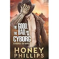 The Good, the Bad, and the Cyborg (Cyborgs on Mars) The Good, the Bad, and the Cyborg (Cyborgs on Mars) Kindle Paperback