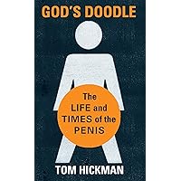 God's Doodle: The Life and Times of the Penis God's Doodle: The Life and Times of the Penis Kindle Hardcover Paperback