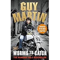 Guy Martin: Worms to Catch Guy Martin: Worms to Catch Kindle Audible Audiobook Hardcover Paperback