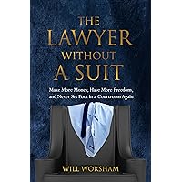 The Lawyer Without A Suit: Make More Money, Have More Freedom, and Never Set Foot in a Courtroom Again The Lawyer Without A Suit: Make More Money, Have More Freedom, and Never Set Foot in a Courtroom Again Kindle Audible Audiobook