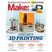 Make: Ultimate Guide to 3D Printing 2014 Make: Ultimate Guide to 3D Printing 2014 Kindle Mook