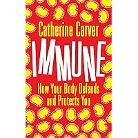 Immune: How Your Body Defends and Protects You (Bloomsbury Sigma) Immune: How Your Body Defends and Protects You (Bloomsbury Sigma) Kindle Audible Audiobook Hardcover Paperback