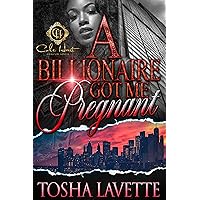 A Billionaire Got Me Pregnant A Billionaire Got Me Pregnant Kindle Hardcover Paperback