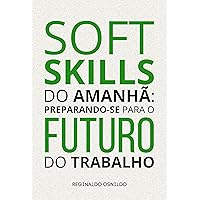 Soft skills do amanhã: preparando-se para o futuro do trabalho (Portuguese Edition) Soft skills do amanhã: preparando-se para o futuro do trabalho (Portuguese Edition) Kindle