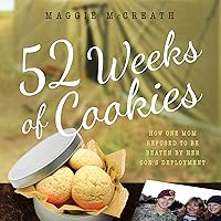 52 Weeks of Cookies: How One Mom Refused to Be Beaten by Her Son's Deployment 52 Weeks of Cookies: How One Mom Refused to Be Beaten by Her Son's Deployment Kindle Audible Audiobook Paperback